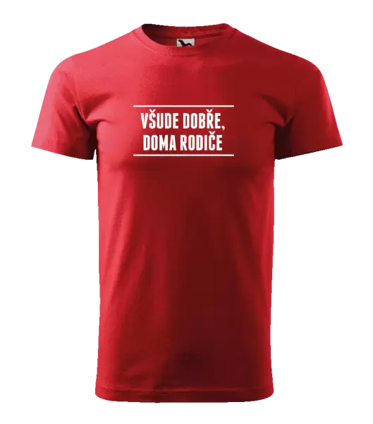 Pánské tričko Všude dobře, doma rodiče