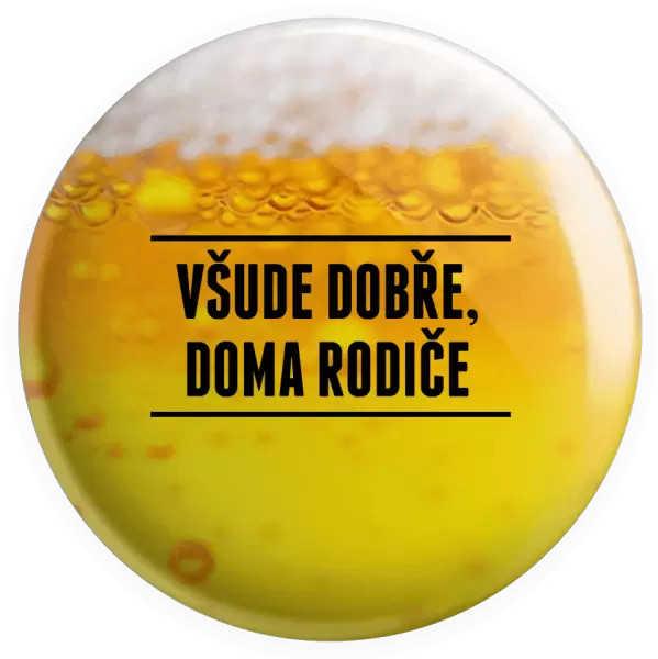 Placka Všude dobře, doma rodiče