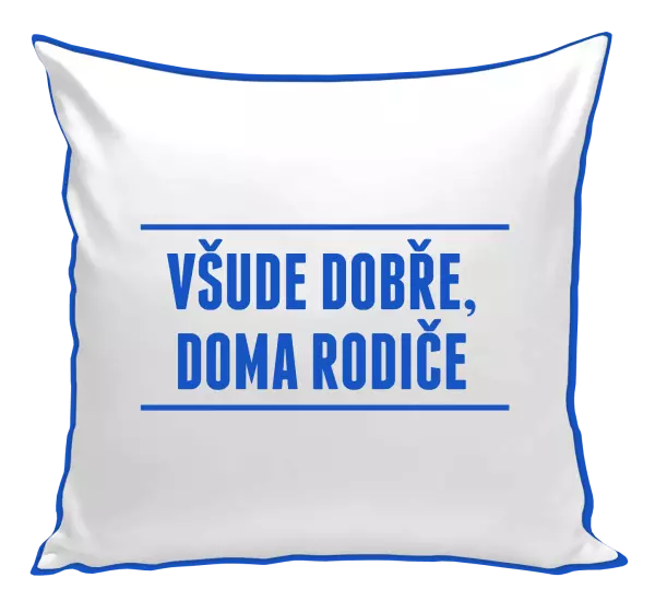 Polštář Všude dobře, doma rodiče