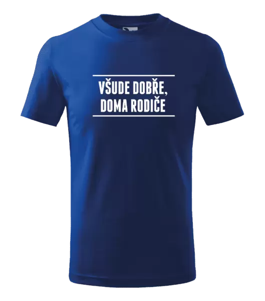 Dětské tričko Všude dobře, doma rodiče