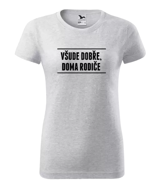 Dámské tričko Všude dobře, doma rodiče