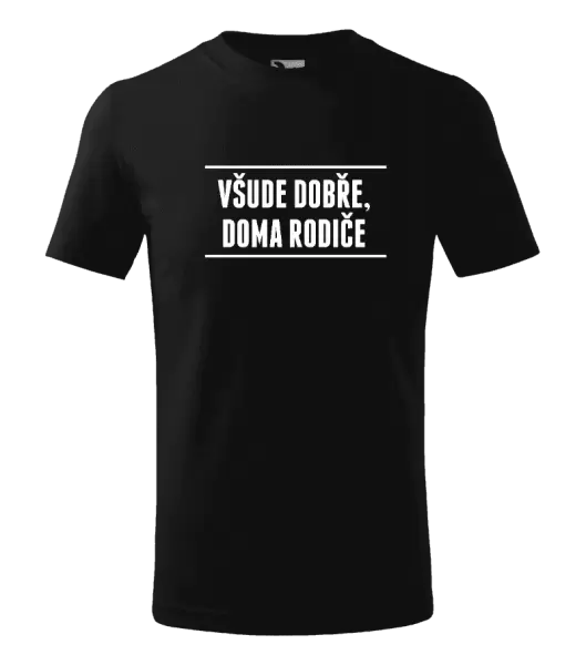 Dětské tričko Všude dobře, doma rodiče