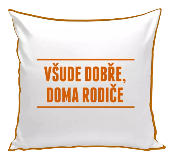 Polštář Všude dobře, doma rodiče