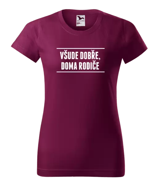 Dámské tričko Všude dobře, doma rodiče