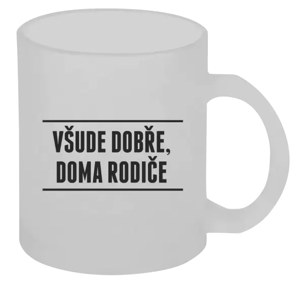 Hrnek Všude dobře, doma rodiče