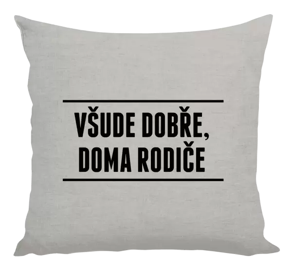Polštář Všude dobře, doma rodiče