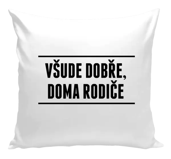 Polštář Všude dobře, doma rodiče