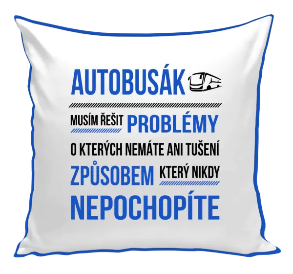 Polštář Musím řešit problémy - autobusák