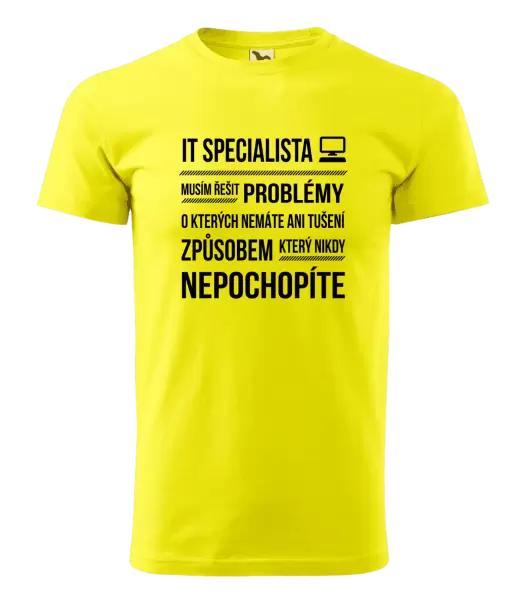 Pánské tričko Musím řešit problémy - IT specialista