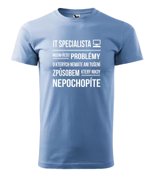 Pánské tričko Musím řešit problémy - IT specialista