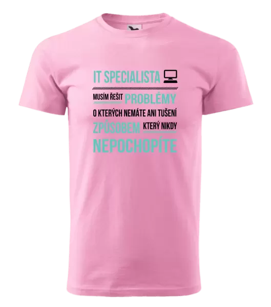 Pánské tričko Musím řešit problémy - IT specialista