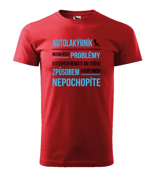 Pánské tričko Musím řešit problémy - autolakýrník
