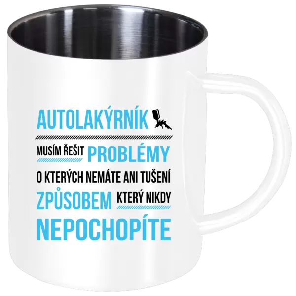 Nerezový hrnek Musím řešit problémy - autolakýrník