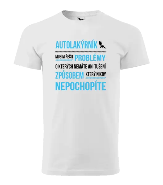 Pánské tričko Musím řešit problémy - autolakýrník