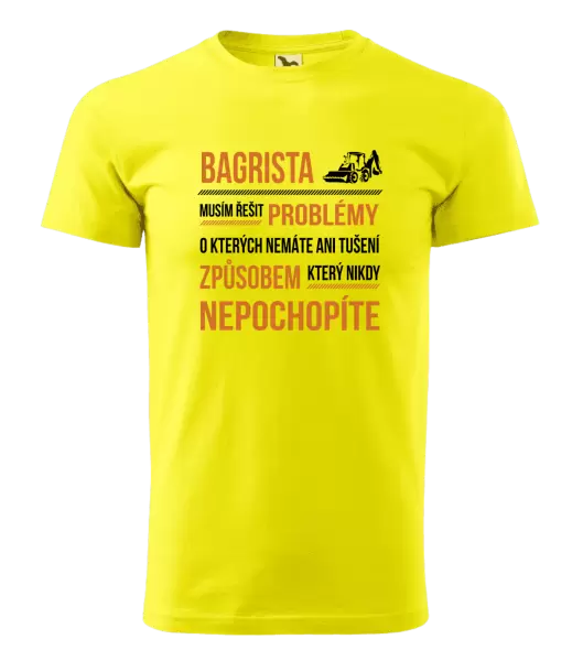 Pánské tričko Musím řešit problémy - bagrista