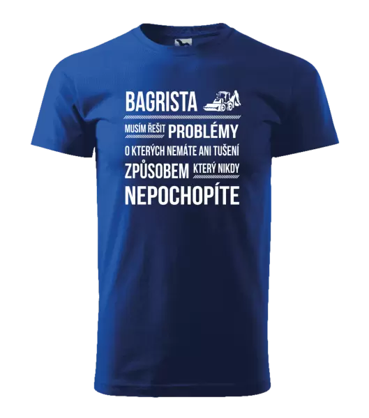 Pánské tričko Musím řešit problémy - bagrista
