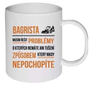 Plastový hrnek Musím řešit problémy - bagrista