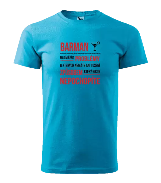 Pánské tričko Musím řešit problémy - barman