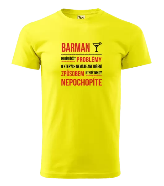 Pánské tričko Musím řešit problémy - barman