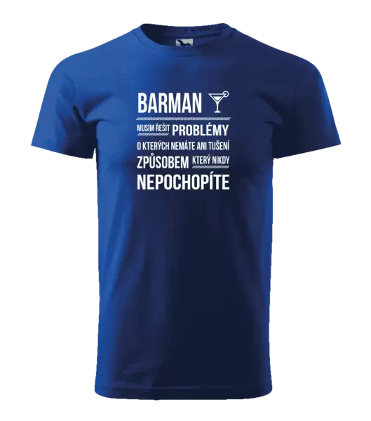 Pánské tričko Musím řešit problémy - barman