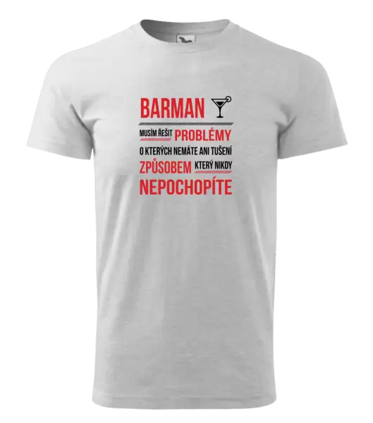 Pánské tričko Musím řešit problémy - barman