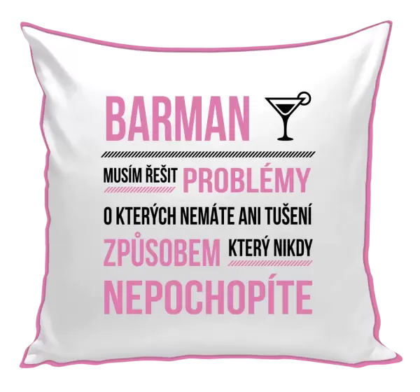 Polštář Musím řešit problémy - barman