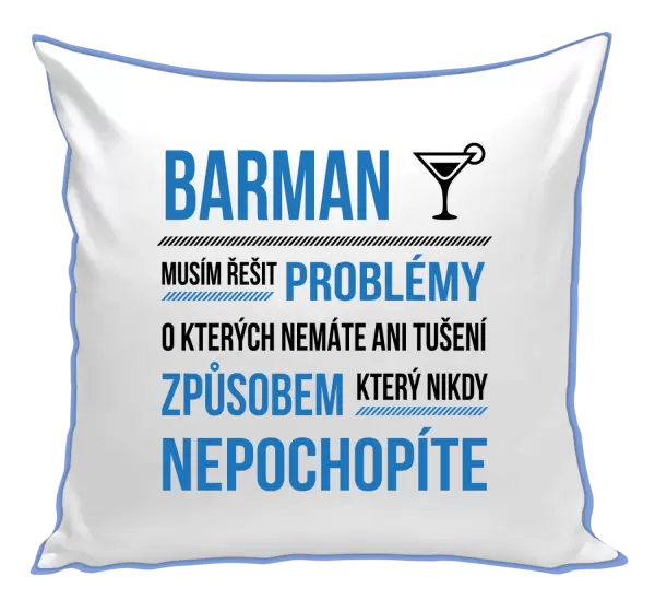 Polštář Musím řešit problémy - barman