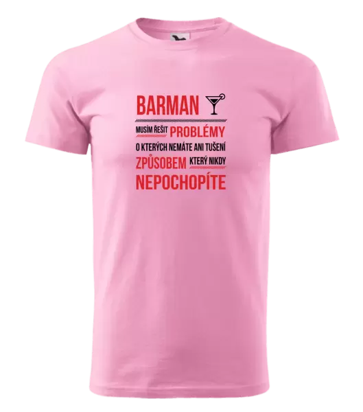 Pánské tričko Musím řešit problémy - barman