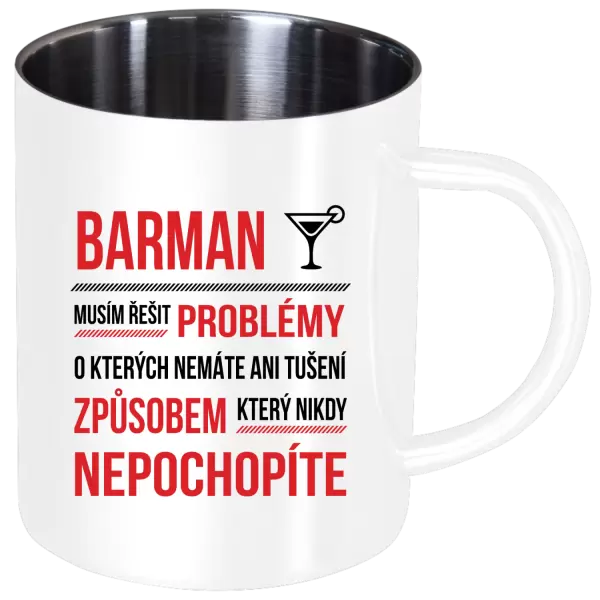 Nerezový hrnek Musím řešit problémy - barman