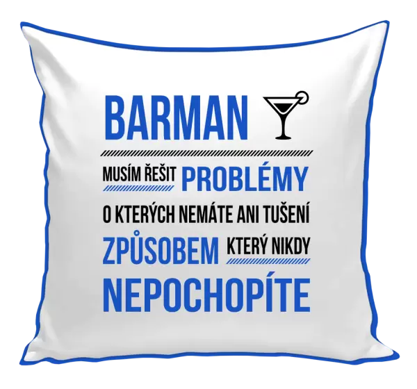 Polštář Musím řešit problémy - barman