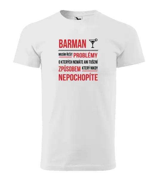 Pánské tričko Musím řešit problémy - barman