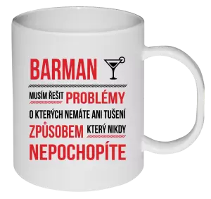 Plastový hrnek Musím řešit problémy - barman