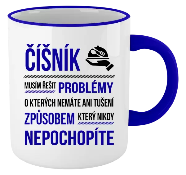 Hrnek Musím řešit problémy - číšník