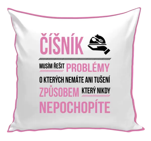 Polštář Musím řešit problémy - číšník