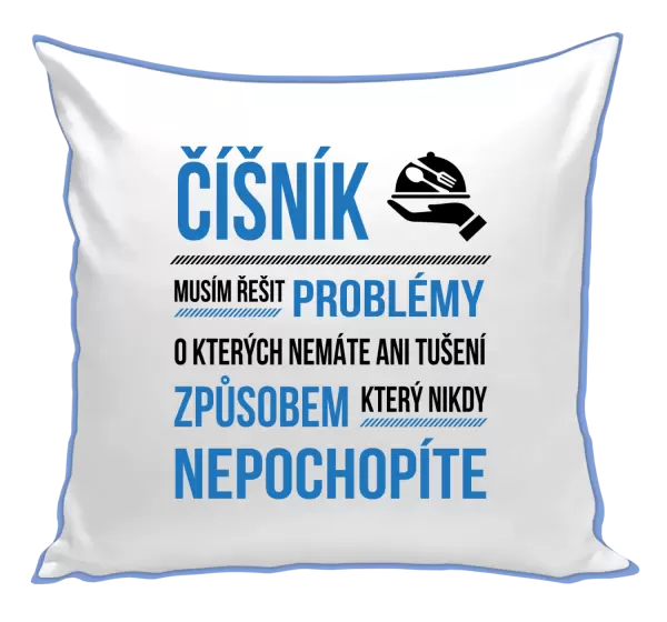 Polštář Musím řešit problémy - číšník