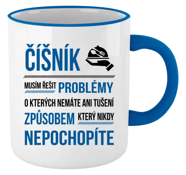 Hrnek Musím řešit problémy - číšník