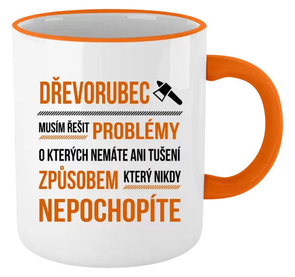 Hrnek Musím řešit problémy - dřevorubec