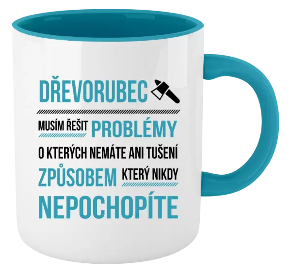 Hrnek Musím řešit problémy - dřevorubec