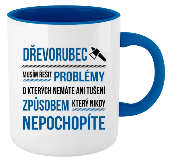 Hrnek Musím řešit problémy - dřevorubec