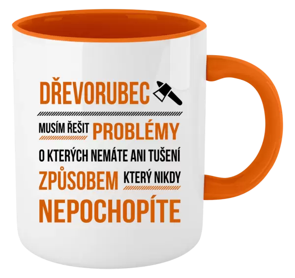 Hrnek Musím řešit problémy - dřevorubec