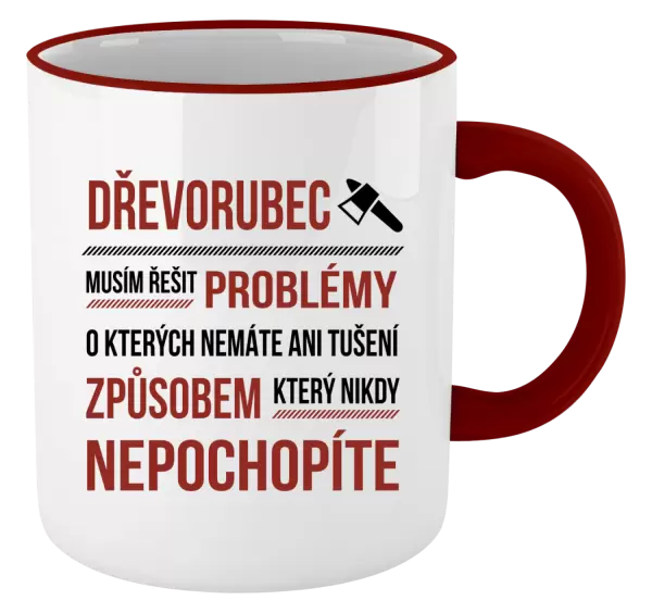 Hrnek Musím řešit problémy - dřevorubec
