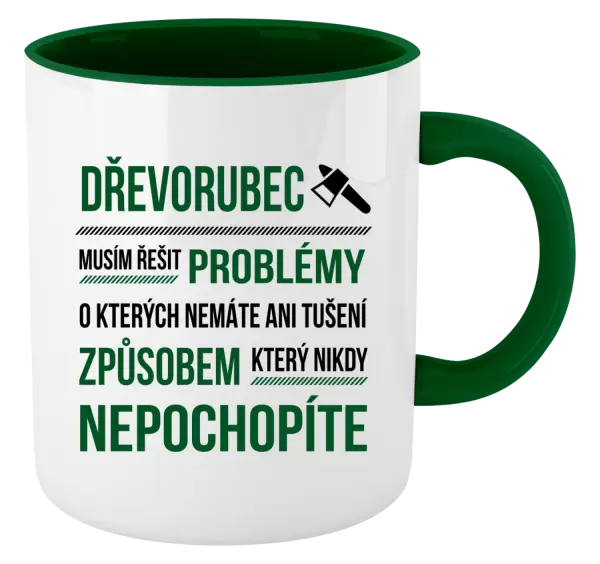 Hrnek Musím řešit problémy - dřevorubec
