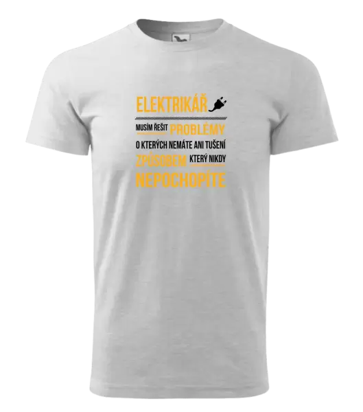 Pánské tričko Musím řešit problémy - elektrikář