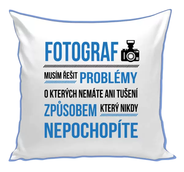 Polštář Musím řešit problémy - fotograf