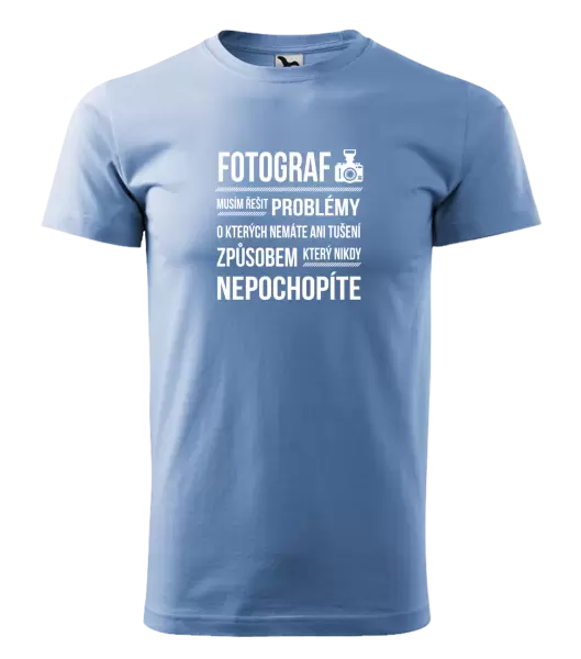 Pánské tričko Musím řešit problémy - fotograf
