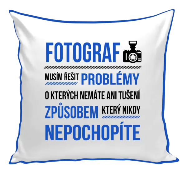 Polštář Musím řešit problémy - fotograf