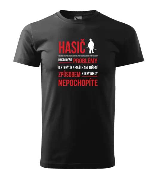 Pánské tričko Musím řešit problémy - hasič