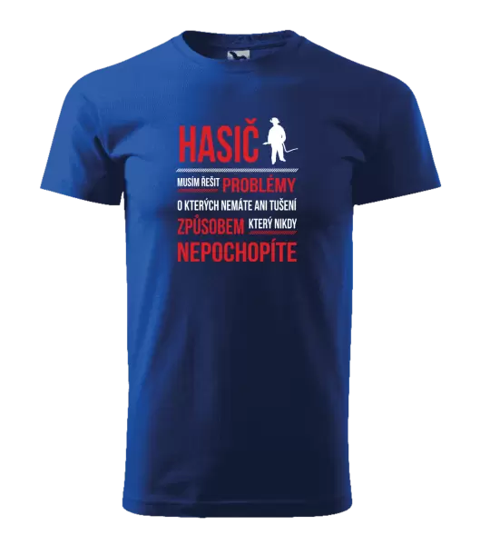 Pánské tričko Musím řešit problémy - hasič