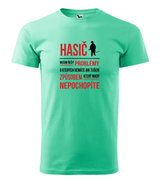 Pánské tričko Musím řešit problémy - hasič