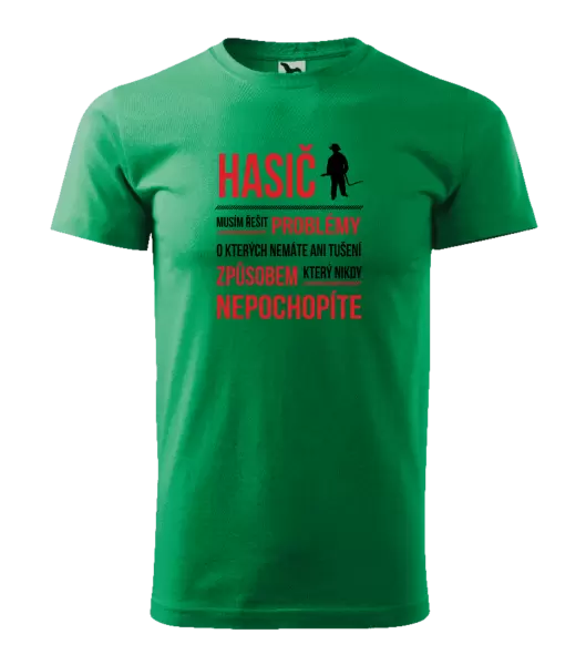 Pánské tričko Musím řešit problémy - hasič